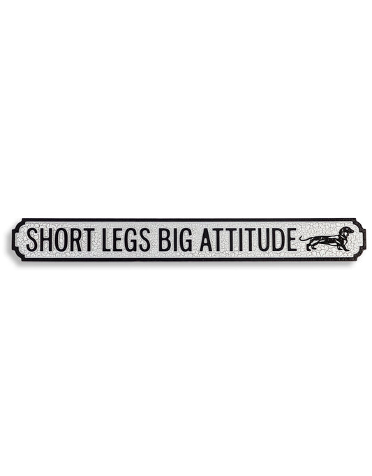 Antiqued Wooden "Short Legs Big Attitude" Road Sign